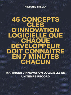 cover image of 45 Concepts Clés d'Innovation Logicielle que Chaque Développeur Doit Connaître en 7 Minutes Chacun